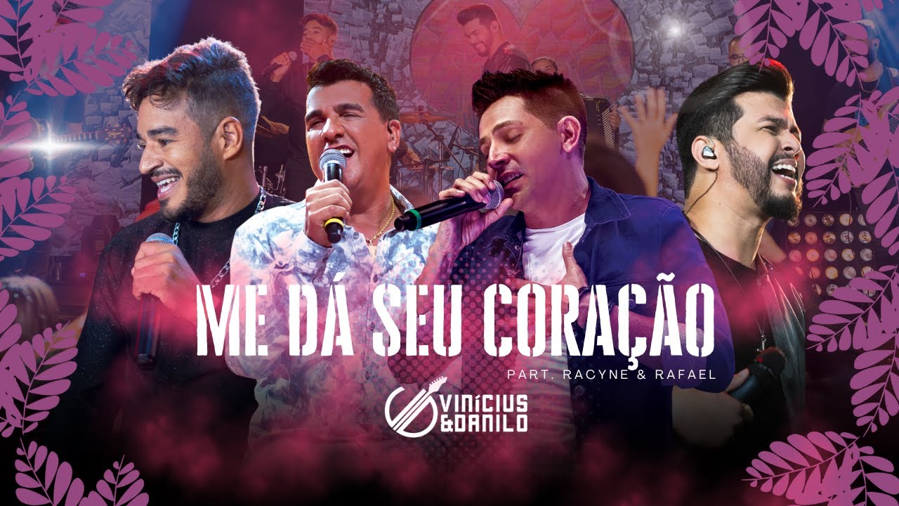 Me Dá Seu Coração - Vinícius e Danilo Part. Racyne e Rafael | Ao Vivo ...