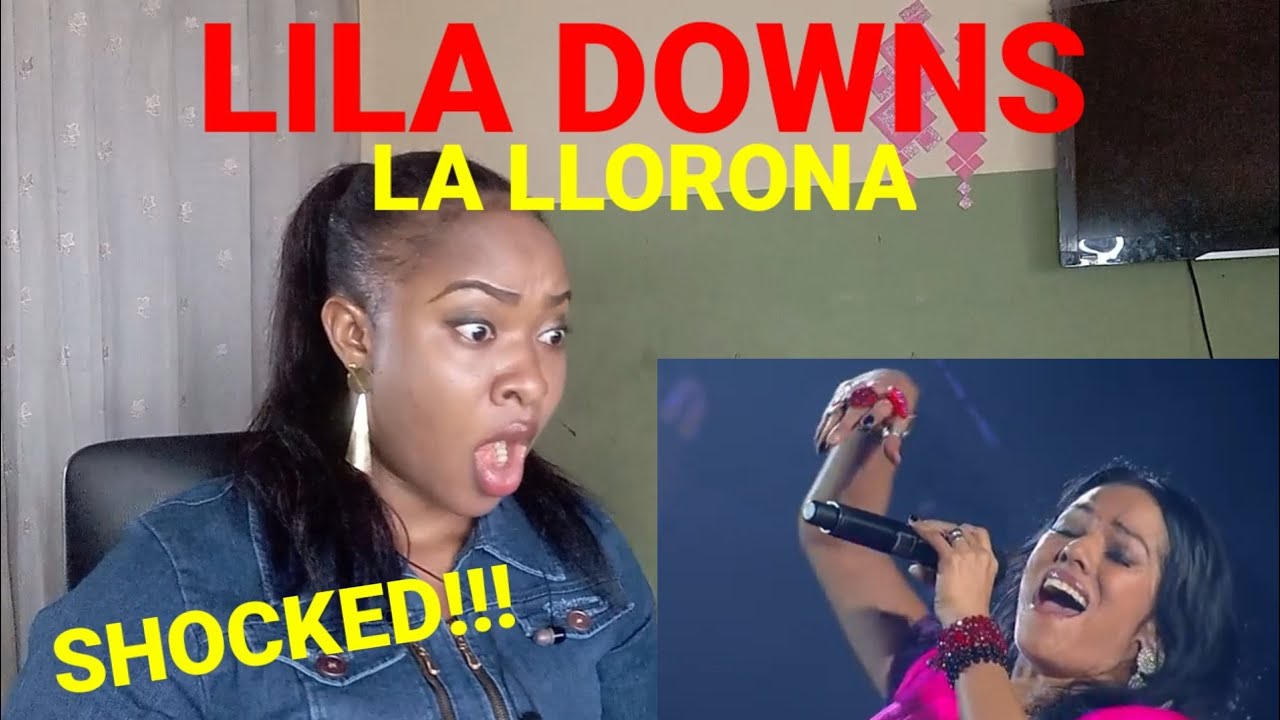 SHOCKED!!!???????????? FIRST TIME HEARING LILA DOWNS - LA... - youtube
