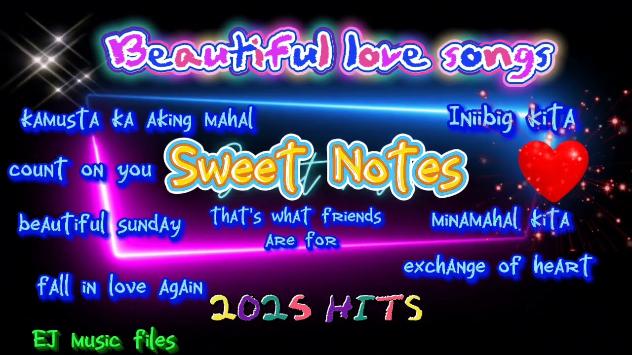 Sweet notes 2025 hits / timeless love  songs /Music that melts the heart, one note at a time