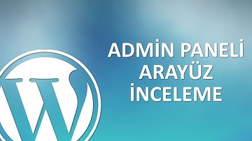 Wordpress Admin Paneli Arayüz İncelemesi