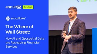 The Where of Wall Street: How AI and Geospatial Data are Reshaping Financial Services | Snowflake
