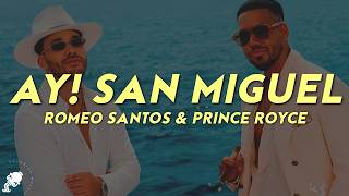 Romeo Santos, Prince Royce - Ay! San Miguel (Letra)