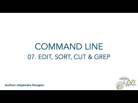 Plants & Python - Command Line Lesson 07. Edit, Sort, Cut & grep