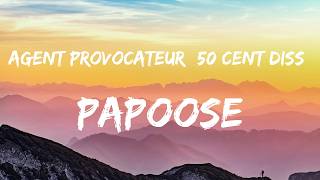 Famous Papoose – Agent Provocateur (50 Cent Diss) (Lyrics) Wealth