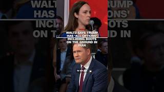 Waltz says Trump has 'all options' including boots on the ground in Iran