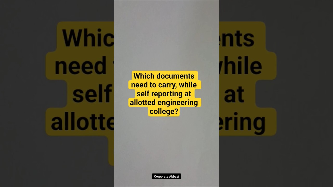 which documents need to carry, while self-reporting at allotted engineering college? 