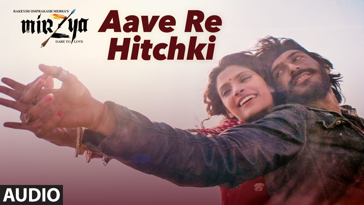 AAVE RE HITCHKI Full Audio Song  MIRZYA  Shankar Ehsaan LoyRakeysh Omprakash Mehra  Gulzar