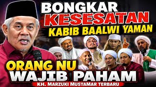 BONGKAR KESESATAN KABIB BAALWI YAMAN - KH. MARZUKI MUSTAMAR TERBARU