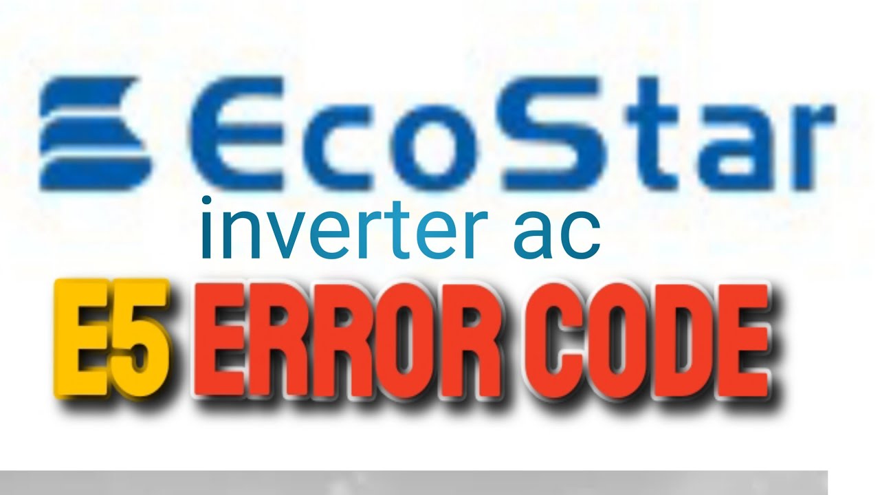 ecostar inverter ac E5 error code