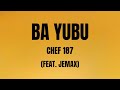 Chef 187 - Ba Yubu Feat. Jemax (Lyrics Video)