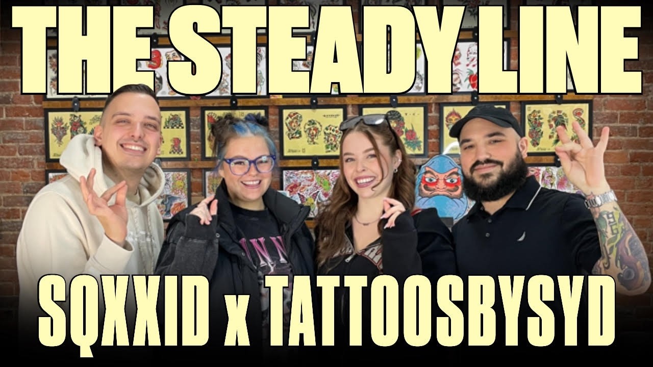 The Steady Line - Episode 12: SQXXID x TATTOOSbySYD