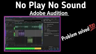 unable To play or here sound - adobe audition play button not working solved 💯