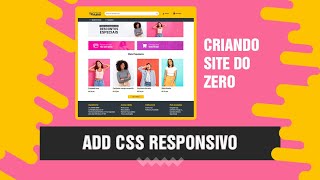 25  - Criar site do Zero com Html 5, Css 3 e Bootstrap - Adicionando css Responsivo
