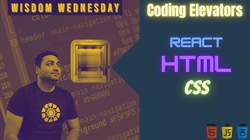 Wisdom Wednesday: Coding Elevator in React