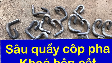 Cách làm ra con sâu quẩy khoá côp pha hộp cột rất nhanh