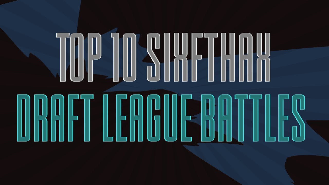 Top 10 SixftHax Draft League Battles Of 2018!