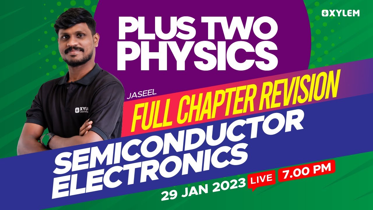 Plus Two - Physics - Semiconductor Electronics | Full Chapter Revision | XYLEM +1 +2