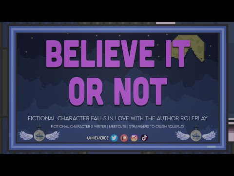 Fictional Character Falls In Love With The Author Roleplay - {F4A}{POV}{Y/N} - Believe It or Not