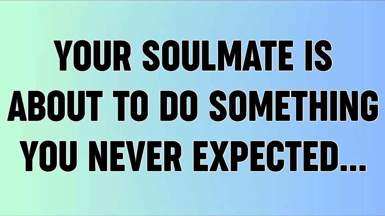 📜YOUR SOULMATE IS ABOUT TO DO SOMETHING YOU NEVER EXPECTED...
