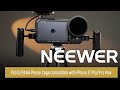 Introducing the NEEWER PA143/PA144 Phone Cage Compatible with iPhone 17 Pro/Pro Max