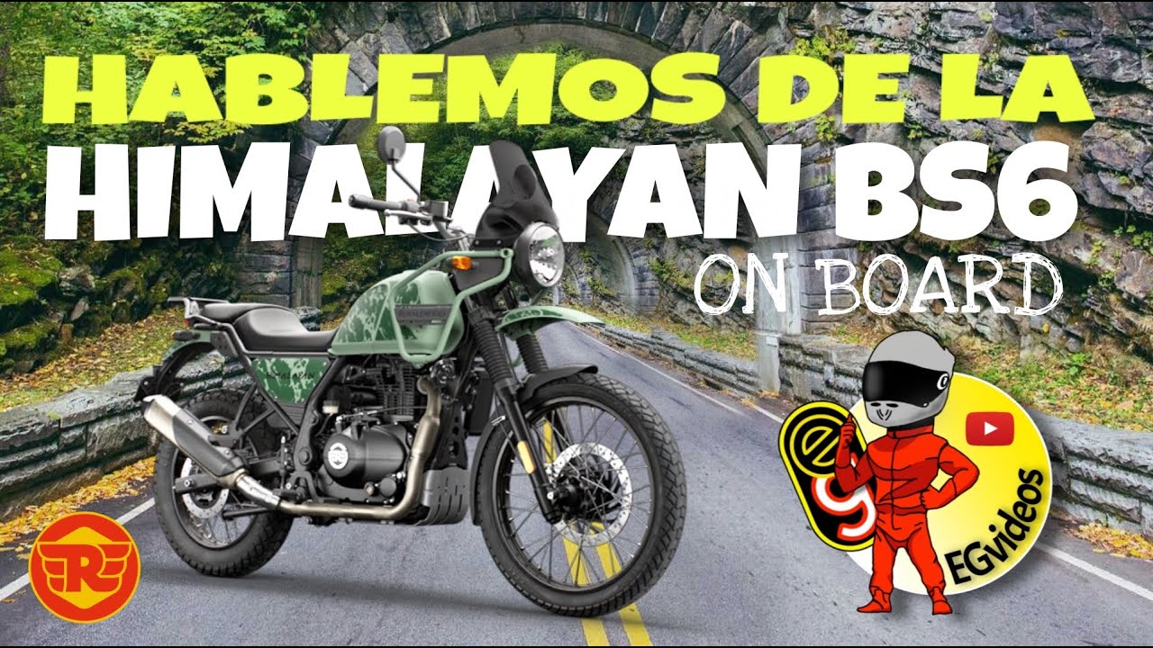 Hablemos de la ROYAL ENFIELD HIMALAYAN BS6