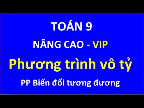 Video Toán 9 nâng cao| Phương trình vô tỷ - Phần 1| Biến đổi... - youtube
