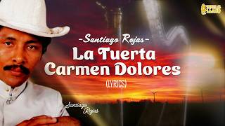 La Tuerta Carmen Dolores - Santiago Rojas (Letra Oficial)