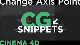 Cinema 4d | Change Axis Point [CG Snippets]