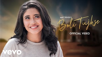 Boli Tujhse (Music Video) Amit Trivedi | Shivangi Joshi, Tahir Raj Bhasin | Asees Kaur, Abhijeet S