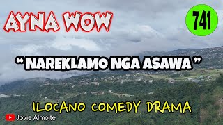 Nareklamo Nga Asawa  Ayna Wow 741  Ilocano Comedy Drama  Jovie Almoite