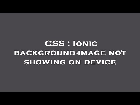 CSS : Ionic background-image not showing on device