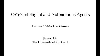 Multiagent Systems Lecture 13 Markov Games