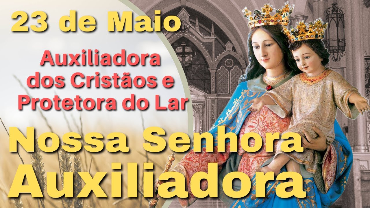 Santo do dia 24 de Maio - [ Nossa Senhora Auxiliadora ] - O Semeador ...