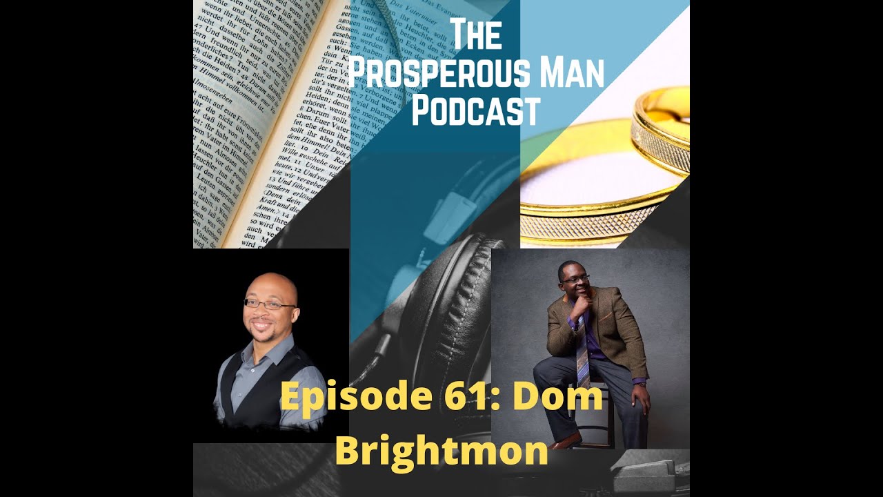 Episode 061 | Interview with Dom Brightmon | The Prosperous Man Podcast