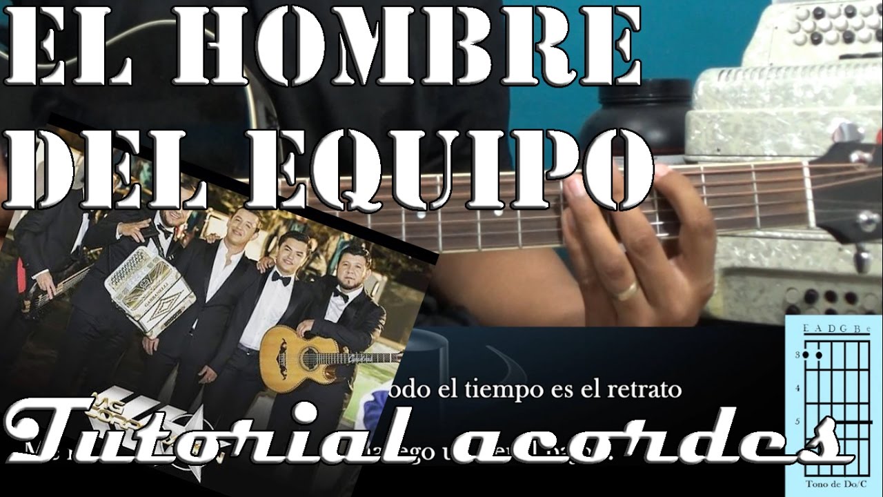 Tutorial El Hombre Del Equipo Maximo Grado Acordes Youtube youtube