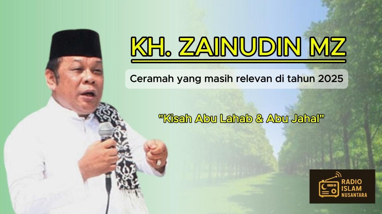 Ceramah KH. Zainuddin MZ - Kisah Abu Lahab \u0026 Abu Jahal