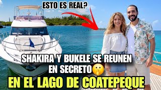 INESPERADO😨SHAKIRA Y BUKELE SE REUNEN EN SECRETO EN EL LAGO DE COATEPEQUE 