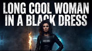 Long Cool Woman In A Black Dress  Bosluis Brigade