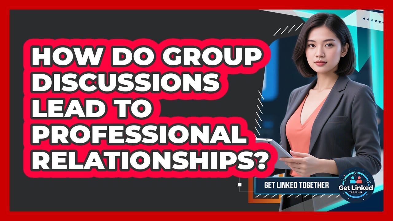How Do Group Discussions Lead To Professional Relationships?