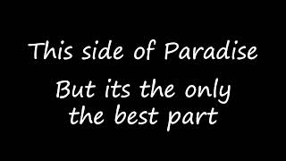 This Side Of Paradise - But Its Only The Best Part Of The Song