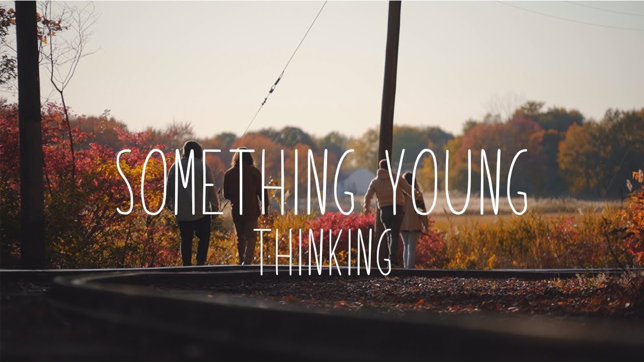 Guarda Something Young: Thinking (Music Video) su YouTube Guarda Something Young: Thinking (Music Video) su YouTube