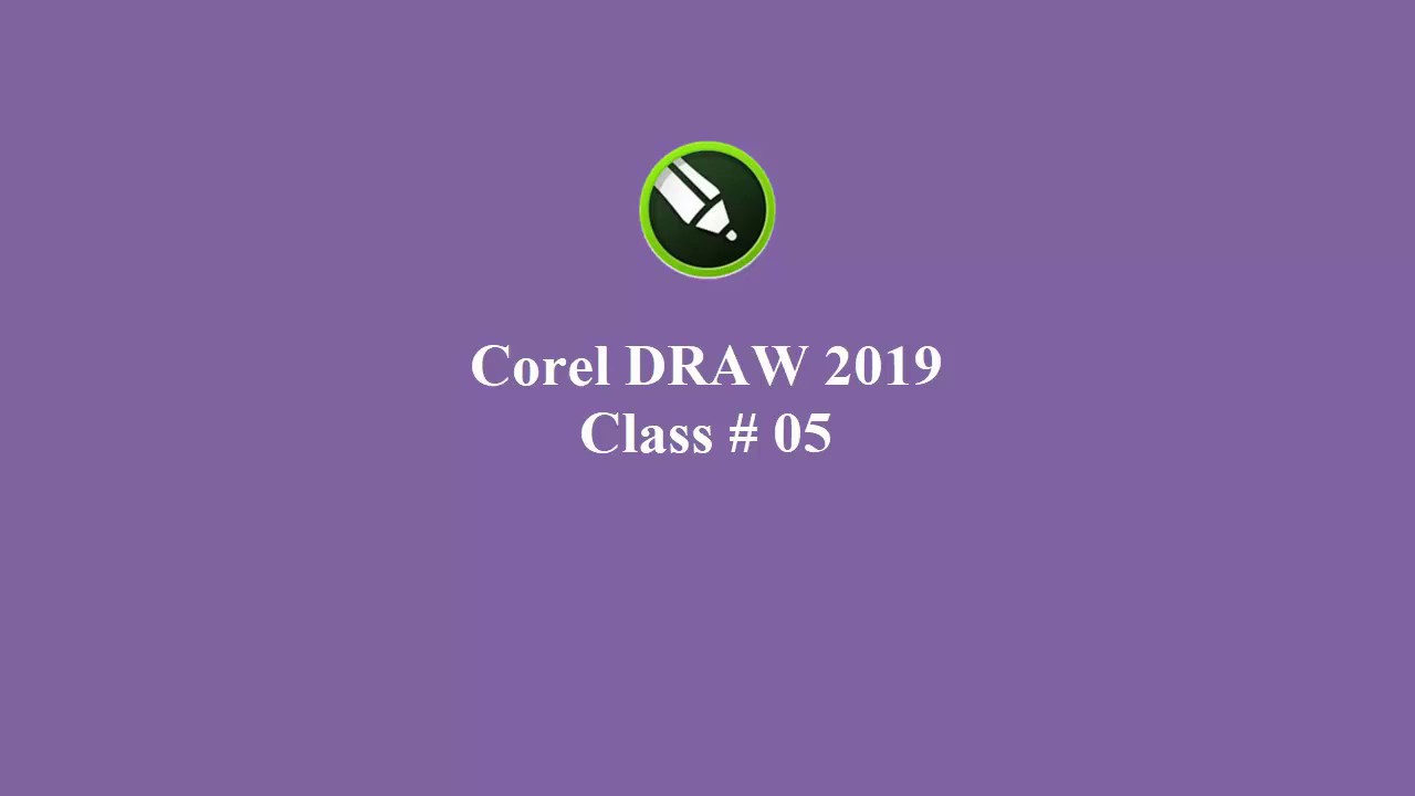 Corel DRAW 2019 Class # 05