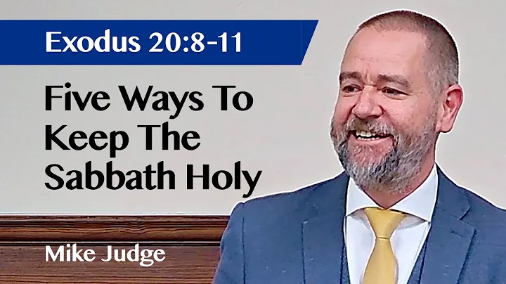 Five Ways To Keep The Sabbath Holy | Exodus 20:8-11 | Sermon | Mike Judge | 23 Mar 2025