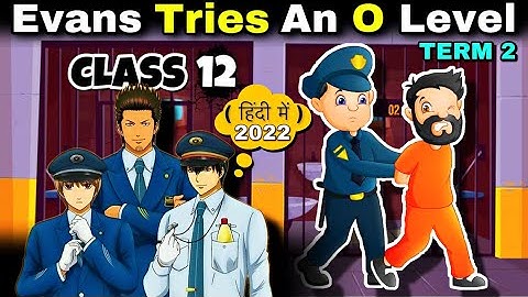 Evans Tries an O-level Class 12  | Part 1 | Full ( हिंदी में ) Animated Video