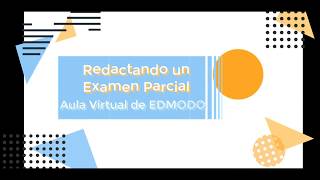 Redactando Examen Parcial Aula Virtual EDMODO
