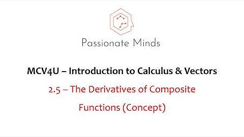 MCV4U/Grade 12 - Calculus & Vectors - 2.5 - Derivatives of Composite Functions (CONCEPT)