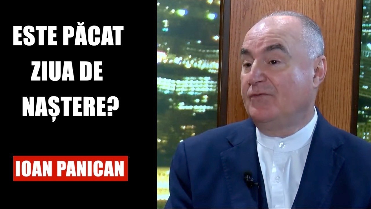 Este păcat ziua de naștere? - Ioan Panican