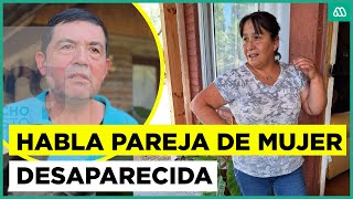 Exclusivo Habla Pareja De Mujer Desaparecida En Malloa