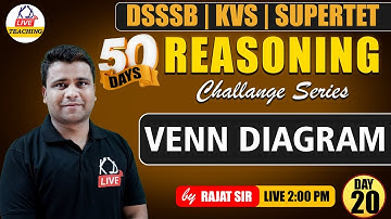 VENN DIAGRAM | 50 DAYS REASONING CHALLENGE SERIES | Day 20 | For DSSSB/KVS/SUPERTET By Rajat Sir