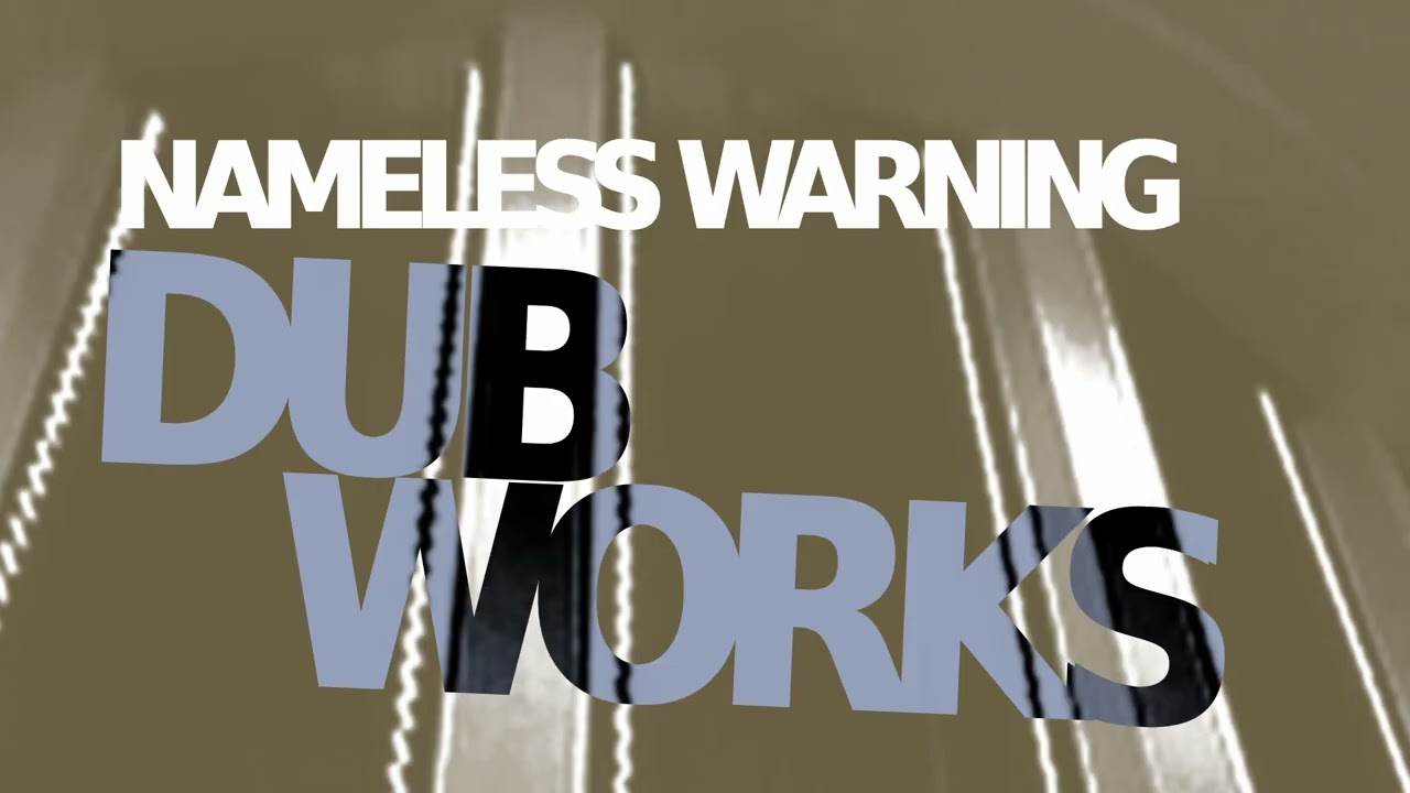 Watch Nameless Warning - DUBWORKS on YouTube Watch Nameless Warning - DUBWORKS on YouTube